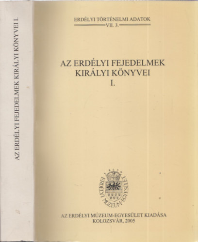 Jakó Zsigmond (szerk.) - Az erdélyi fejedelmek királyi könyvei I. - Erdélyi történelmi adatok VII.3.