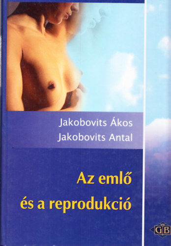 Jakobovits Antal; Jakobovits Ákos - Az emlő és a reprodukció