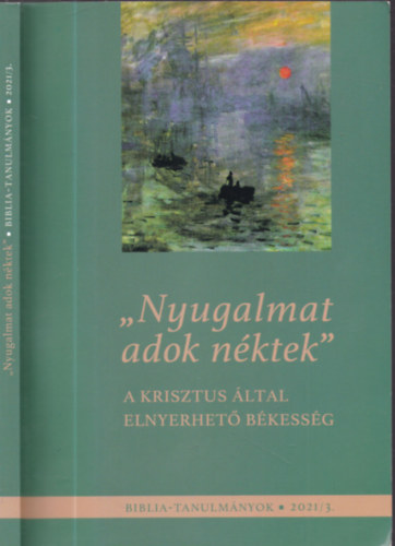 "Nyugalmat adok n�ktek" - A Krisztus �ltal elnyerhet� b�kess�g (Biblia - tanulm�nyok 2021/3)