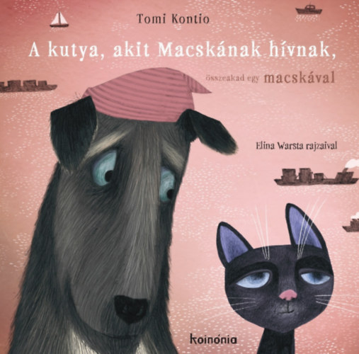 Tomi Kontio - A kutya, akit Macsk�nak h�vnak, �sszeakad egy macsk�val