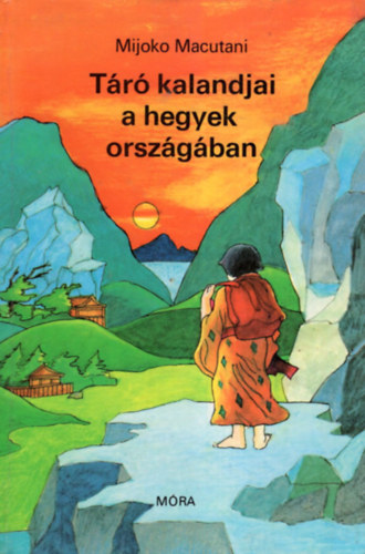 Mijoko Macutani - Tr kalandjai a hegyek orszgban