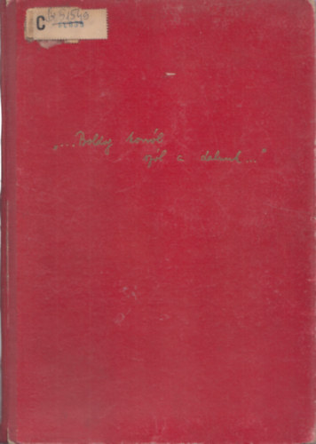 "...Boldog korr�l sz�l a dalunk..." (szocre�l, szem�lyi kultusz)