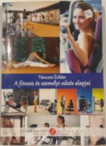 Tánczos Gábor - A fitnesz és személyi edzés alapjai