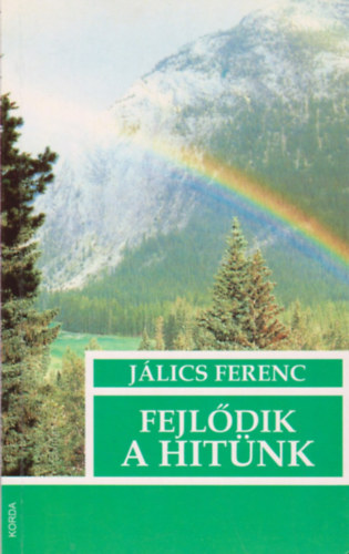 J�lics Ferenc - Fejl�dik a hit�nk