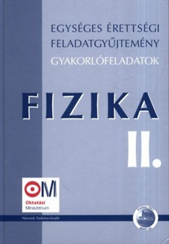 Medgyes-dr. Tasndi  (szerk.) - Egysges rettsgi feladatgyjtemny - gyakorlfeladatok Fizika II.