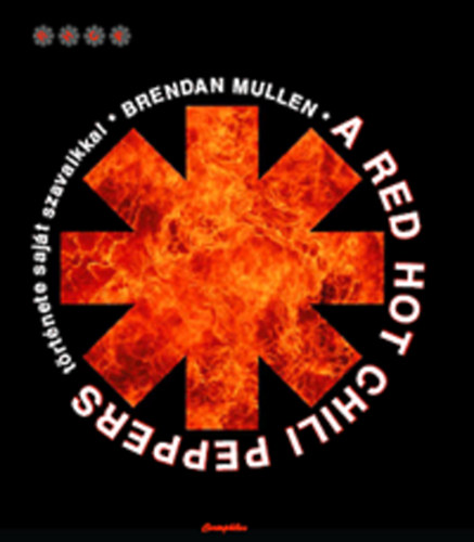 Brendan Mullen - A Red Hot Chili Peppers története saját szavaikkal