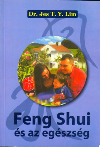 Dr. Jes T.Y. Lim - Feng Shui és az egészség
