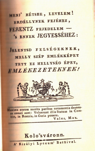 Menj Btsbe, levelem! Erdlynek fejhez, Ferentz fejedelem - s ennek jegyesshez (reprint)