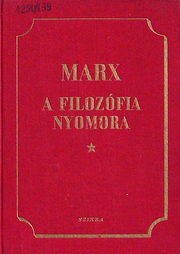 Marx - A filoz�fia nyomora-v�lasz Proudhon �r "a nyomor filoz�fi�ja" c�m�
