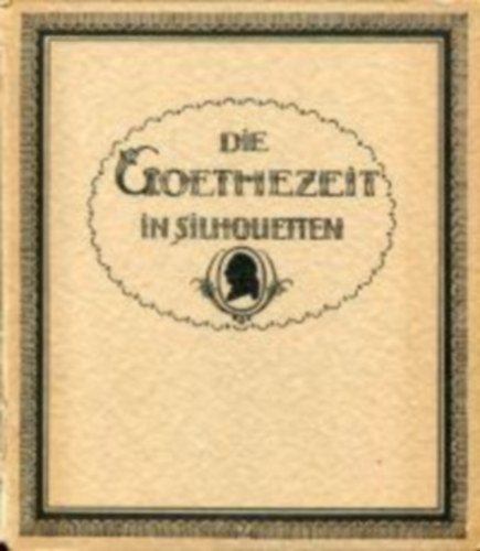 Hans Timotheus Kroeber - Die Goethezeit in silhouetten
