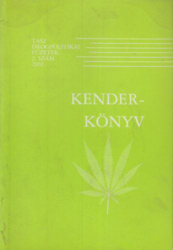 Dénes Balázs-Pelle Andrea-Sándor Gábor - Kenderkönyv-Tasz Drogpolitikai Füzetek 2.szám
