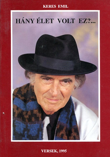 Keres Emil - Hány élet volt ez?...