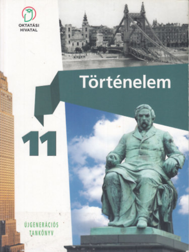 Borhegyi P�ter  (tananyagfejleszt�) Sz�ll Szilvia (alkot�szerkeszt�) - T�rt�nelem tank�nyv 11. (�jgener�ci�s tank�nyv)
