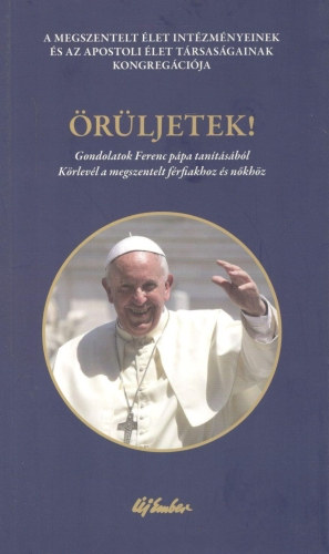 Ferenc ppa - rljetek! - Gondolatok Ferenc ppa tantsbl - Krlevl a megszentelt frfiakhoz s nkhz