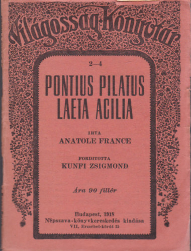 Anatole France; Kunfi Zsigmond - Pontius pilatus - Laeta acilia (K�t elbesz�l�s)