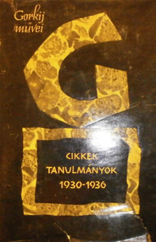 Makszim Gorkij - Gorkij mvei II. - Cikkek, tanulmnyok - 1930-1936