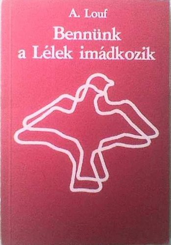 Andr� Louf - Benn�nk a L�lek im�dkozik