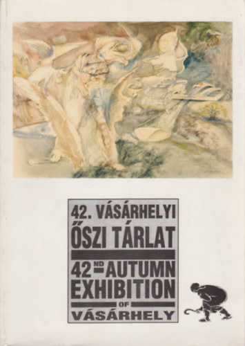 42. Vásárhelyi Őszi Tárlat - 42nd Autumn Exhibition of Vásárhely