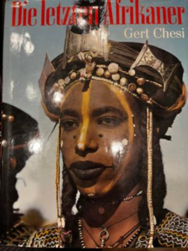 Gert Chesi - Die letzten Afrikaner