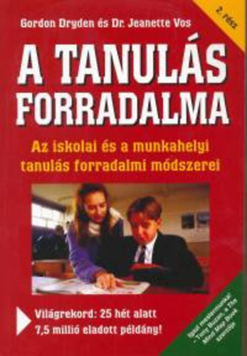 Jeanette Vos; Gordon Dryden - A tanuls forradalma 2. rsz - Az iskolai s a munkahelyi tanuls forradalmi mdszerei