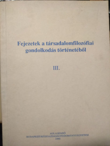 Fejezetek a trsadalomfilozfiai gondolkods trtnetbl III.