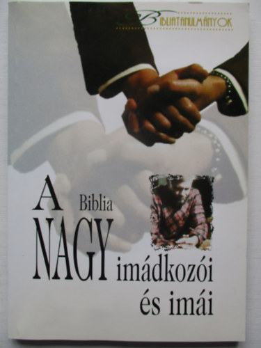 A Biblia nagy im�dkoz�i �s im�i