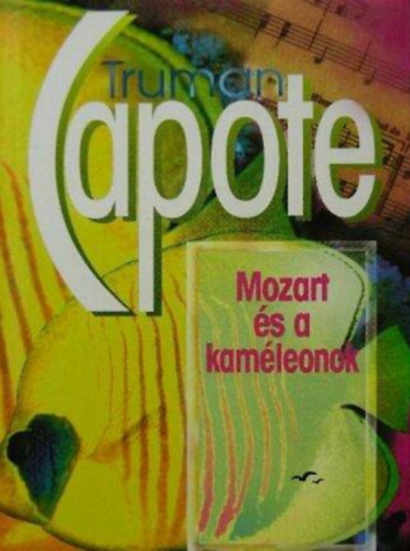 Dr. Pataki Istvánné Truman Capote (szerk.), Kisbán Gyula (szerk.) - Mozart és a kaméleonok - Szélrózsa Könyvek (Mozart és a kaméleonok / Faragott koporsók / Társalgási darabok)
