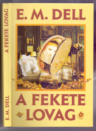 Szerz� E. M. Dell Szerkeszt� Sz�kely Sz. Magdolna Ford�t� Kos�ryn� R�z Lola - A Fekete Lovag