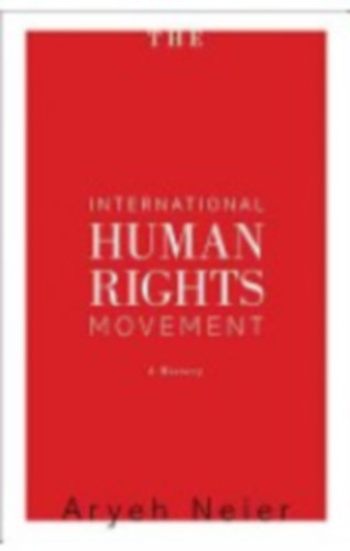 Aryeh Neier - The International Human Rights Movement: A History