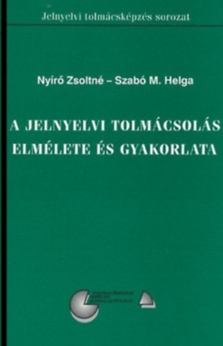 Szabó M. Helga Nyírő Zsoltné - A jelnyelvi tolmácsolás elmélete és gyakorlata
