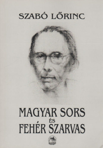Szab� L�rinc - Magyar sors �s Feh�r Szarvas (v�logatott pr�zai �r�sok)