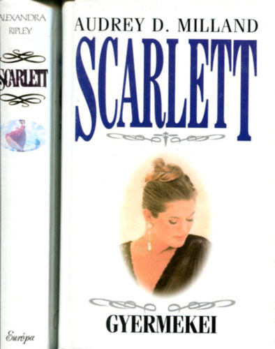 Audrey D. Milland - Alexandrs Ripley - 2 db Scarlett ktet: Scarlett - Scarlett gyermekei