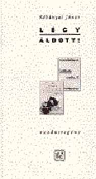 Kőbányai János - Légy áldott!