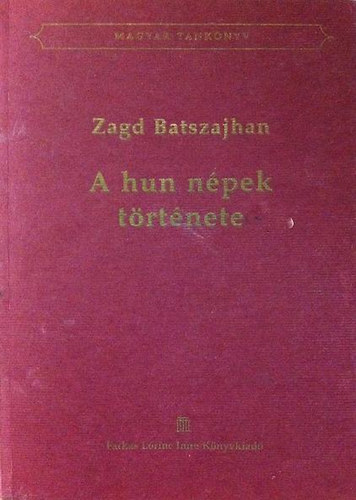 Zagd Batszajhan - A hun npek trtnete