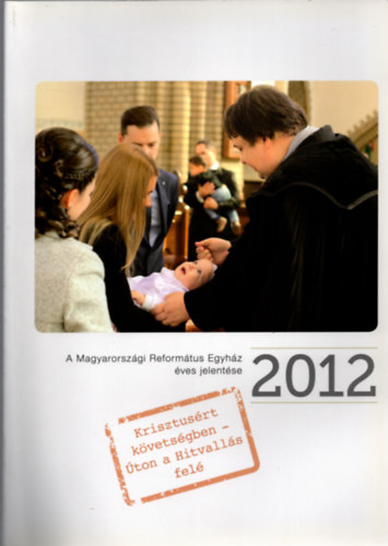 Fodor Zsófia - A Magyarországi Református Egyház éves jelentése 2012.