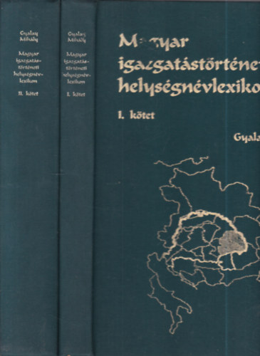 Gyalay Mihly - Magyar igazgatstrtneti helysgnvlexikon I-II.