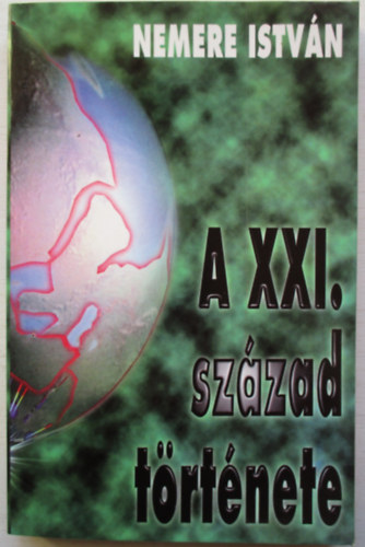 Nemere Istvn - A XXI. szzad trtnete