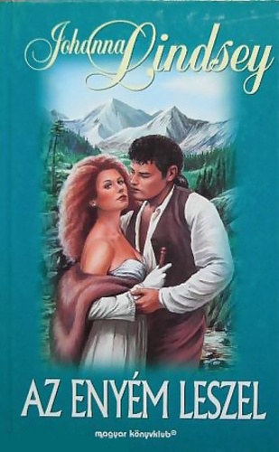 Fordította: Sárközy Elga Johanna Lindsey - Az enyém leszel (Cardinia királyi családja 2.) - You Belong to Me