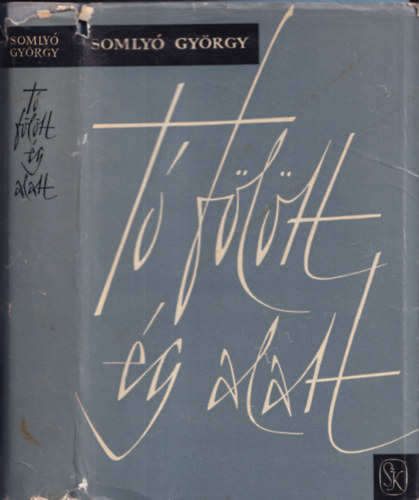 Somly� Gy�rgy - T� f�l�tt, �g alatt (Dedik�lt)