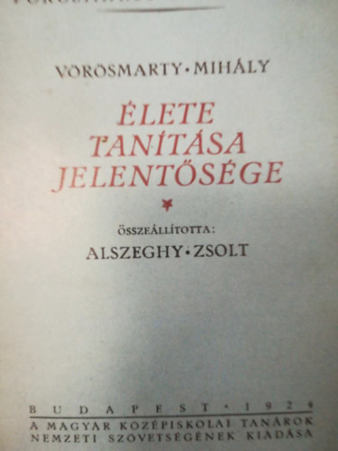 Alszeghy Zsolt - Vrsmarty Mihly lete tantsa jelentsge