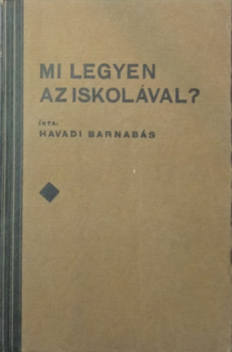 Havadi Barnab�s - Mi legyen az iskol�val?