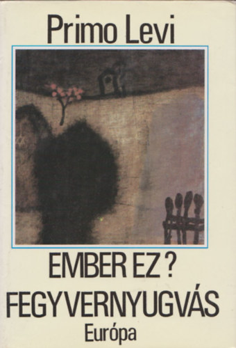Primo Levi - Ember ez? Fegyvernyugvás