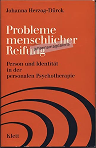 Johanna Herzog-Drck - Probleme menschlicher Reifung. Person und Identitt in der personalen Psychotherapie