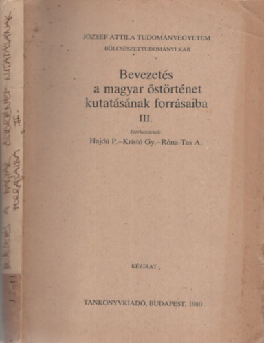 Hajd�-Krist�-R�na-Tas  (szerk) - Bevezet�s a magyar �st�rt�net kutat�s�nak forr�saiba III.