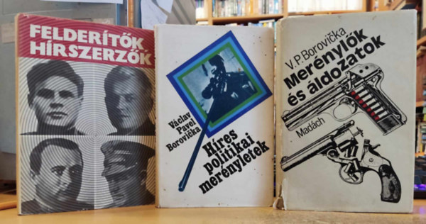 V�clav Pavel Borovicka - 3 db H�res politikai mer�nyletek + Mer�nyl�k �s �ldozatok + Felder�t�k, h�rszerz�k