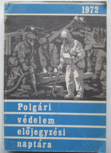 F�ti P�l  (szerk.) - Polg�ri v�delem el�jegyz�si napt�ra 1972.