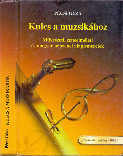 P�csi G�za - Kulcs a muzsik�hoz -  M�v�szeti, zeneelm�leti �s magyar n�pzenei alapismeretek