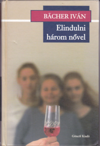 Bcher Ivn - Elindulni hrom nvel
