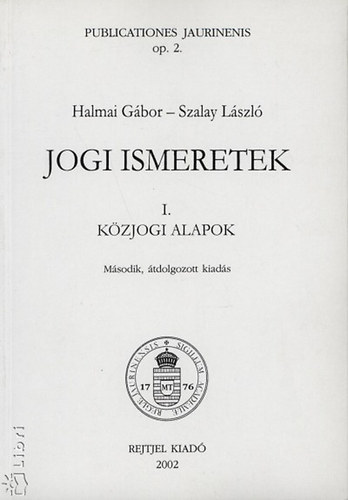 Dr. Szalay Lszl; Halmai Gbor - Jogi ismeretek I. - Kzjogi alapok