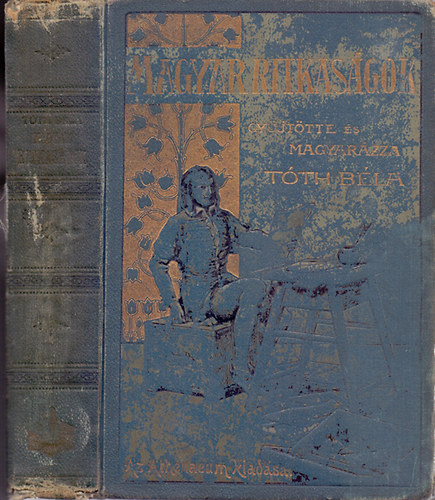 Gyjttte s magyarzza; Tth Bla - Magyar ritkasgok - Kpekkel s hasonmsokkal (Msodik, javtott s bvtett kiads)